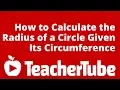 How to Calculate the Radius of a Circle Given Its Circumference