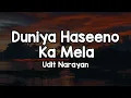 Lagu Duniya Haseenon Ka Mela (Lyrics) - Udit Narayan 🎶 | Duniya hasino ka mela mele mein yah dil akela ✨