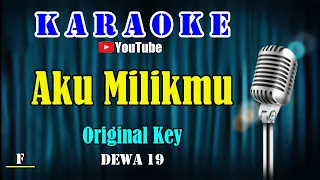 Download AKU MILIKMU - Dewa 19 [ KARAOKE HD ] Original Key MP3