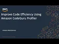 Improve Code Efficiency Using Amazon CodeGuru Profiler