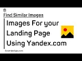Find Similar Images For your landing page Using Yandex.com