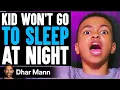 KID WON'T Go To SLEEP AT NIGHT, He Lives To Regret It | Dhar Mann