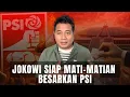 Lagu Jokowi Siap Mati-Matian Dukung PSI, Masihkah Pengaruhnya Menentukan?-Politik Syaiun-Syaiun 