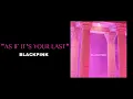 BLACKPINK - AS IF IT'S YOUR LAST ( 1 HOUR )