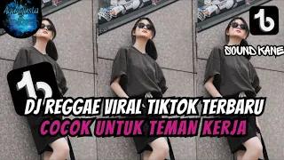 KUMPULAN DJ REGGAE SANTAI FULL BASS || DJ CAMPURAN REGGAE SLOW TERBARU VIRAL TIK TOK🎵