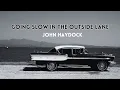Download Lagu 'Going Slow in the Outside Lane' by John Haydock