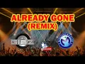 Download Lagu ALREADY GONE (Dj Gibz Remix) | TikTok Viral Remix