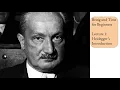 Being and Time for Beginners Lecture 1 Heidegger s Introduction