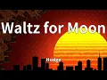 Hodge - Waltz for Moon (Lyrics)