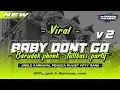Download Lagu DJ BABY DONT GO VIRAL ! X BARUDAK PHONK - JIGGLE FIFTI GANK - FULL BASS PARTY 