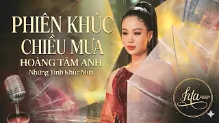 Phiên Khúc Chiều Mưa | Hoàng Tâm Anh (Dương Huệ) ~Những Tình Khúc Mưa