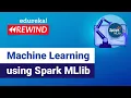 Machine Learning using Spark MLlib Spark MLlib Tutorial Edureka Rewind - 3