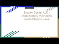 System Design LLD Static factory method to create Objects Java Object Creation Part-1
