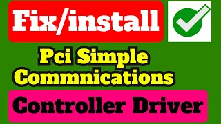 Fix Install PCI Simple Communications Controller Driver Window 7 8 8 1 10 Vista Xp 32 64 Bit 