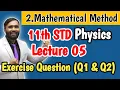 11th Std Physics Chapter No 02 MATHEMATICAL METHOD Lecture 5 Exercise Question Q1 Q2