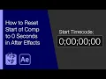 How to Reset Start of Comp to 0 Seconds in After Effects