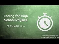 Coding for High School Physics 51 Time Dilation