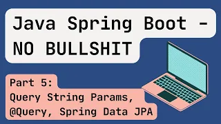 Java Spring Boot 2024 Part 5 Query String Params Query Spring Data JPA Repository Methods
