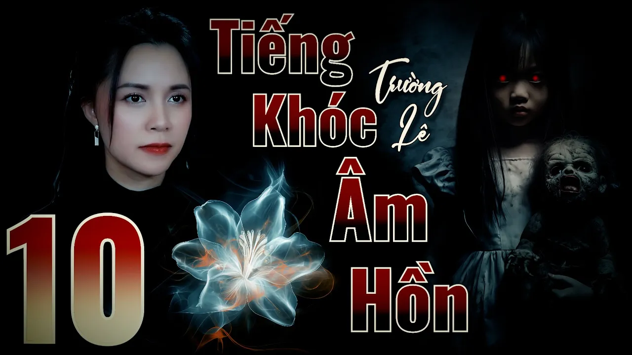 Outline Video Tiếng Khóc Âm Hồn _ Phần 1 II Tập 10/33 II Tác Giả Trường Lê II Truyện Ma Bắp Đọc