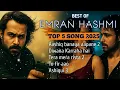 Best Emraan Hashmi Songs || Best of Emraan Hashmi Songs || bollywood romantic songs || Melody songs