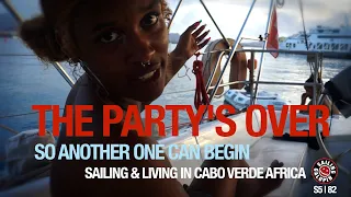The Party’s Over | Another Begins | Living Aboard A Sailboat In Cabo Verde | Season 5 | Episode 83