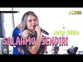 Download Lagu SALAHMU SENDIRI - ARTY KITI ( LIVE SHOW LEBAK WANGI )