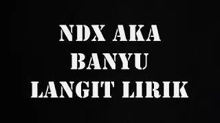 banyu langit ndx a k a lirik