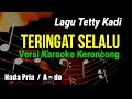Download Lagu TERINGAT SELALU || Tetty Kadi , KARAOKE KERONCONG NADA PRIA / A = do