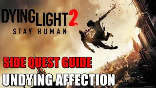 Dying Light 2 UNDYING AFFECTION Side Quest Guide