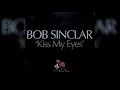 Lagu Bob Sinclair - Kiss My Eyes 2009 (Luis Erre Universal Zone Mix)