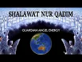 SHALAWAT NUR QADIM | GUARDIAN ANGEL ENERGY