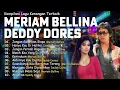 Kompilasi Lagu Kenangan Terbaik – Meriam Bellina \u0026 Deddy Dores | Full Album Nostalgia Indonesia
