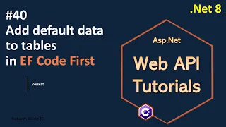Part 40 Add default data to tables in EF Code First Net 8 7 6 Web API Tutorials NehanthWorld