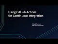 Using GitHub Actions for Continuous Integration