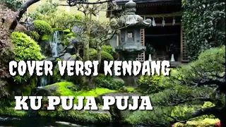 Download KU PUJA PUJA COVER GENDANG TERBARU ,,SANTUYYY MP3