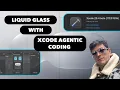 How I Adopted Liquid Glass Using Xcode s Agentic Coding