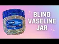 RHINESTONE VASELINE JAR TUTORIAL Easy Beginner DIY Craft How to Bling Bedazzled Package Container