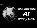 Download Lagu SNAKE LOVE - SIDHU MOOSEWALA AI SONG ( DEEP CHAHAL ) MUSIC IRON BEATZ