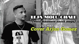 Download LEJA MOLU GHALE (VERSI MAUMERE NARUK MEGU) II Cover ARJUN GOMEZ II Lagu slow terbaru2022 MP3