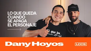 Lo que queda cuando se apaga el personaje con Dany Hoyos Cap. 5 | Las Cosas Como Son
