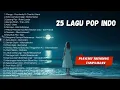 Download Lagu PLAYLIST TRENDING 🎵|| 25 LAGU POP INDONESIA VIRAL 2025 COVER FULL ALBUM