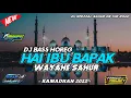 Download Lagu DJ SAHUR ON THE ROAD || HAI IBU BAPAK WAYAHE SAHUR - BASS GLER ( VERSI JAWA ) BY FANICO PROJECT