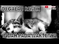 Download Lagu DJ Galau Remix Indah Pada Waktunya