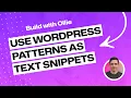 Using WordPress patterns as text snippets