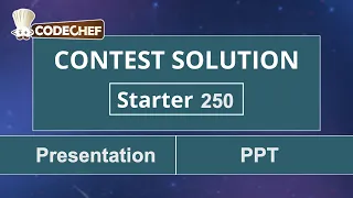 Presentation PPT Starter 250 CodeChef Solution