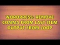 Wordpress Remove comma from last item output from loop 3 Solutions