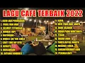 Download Lagu LAGU BUAT DI CAFE SANTAI 2022 - Cocok Untuk Cafe | Kedai Kopi | Angkringan