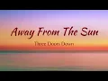 AWAY FROM THE SUN - 3 DOORS DOWN (lyrics)