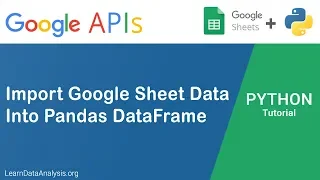 Import Google Sheet Dataset Into Pandas DataFrame in Python Google Sheets API Tutorial