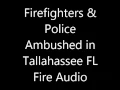 FD PD ambushed in Tallahassee FL Fire